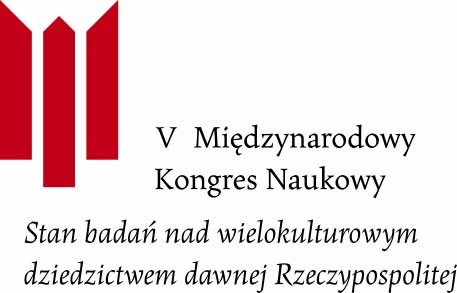 V Międzynarodowy Kongres Naukowy STAN BADAŃ NAD WIELOKULTUROWYM DZIEDZICTWEM DAWNEJ RZECZYPOSPOLITEJ