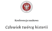 Konferencja naukowa „Człowiek twórcą historii”